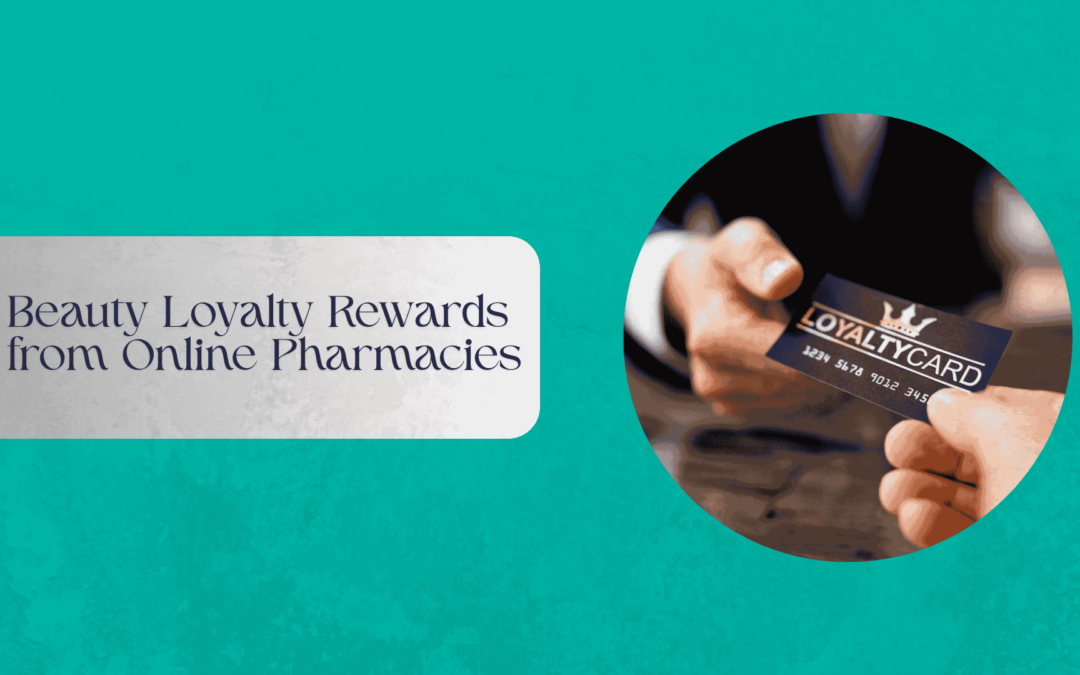 Beauty loyalty rewards program benefits from Australian online pharmacies