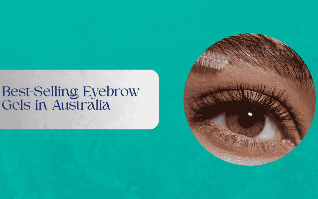 Selection of eyebrow gels for everyday cosmetic use in Australia