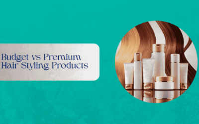 Budget vs Premium Hair Styling Products