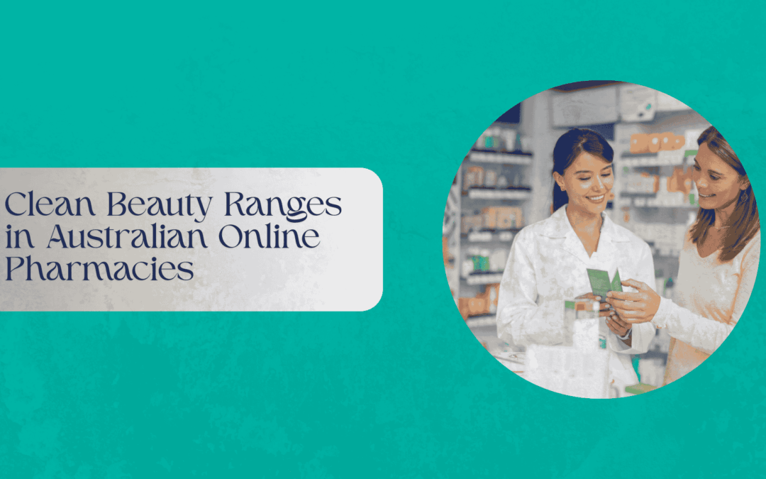 Clean beauty ranges available through Australian online pharmacies, featuring gentle skincare and cosmetic products displayed in a pharmacy setting