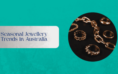 Seasonal Jewellery Trends in Australia