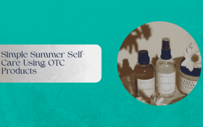 Simple Summer Self-Care Using OTC Products