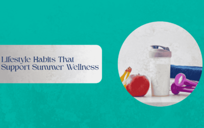 Lifestyle Habits That Support Summer Wellness