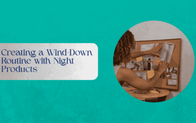 Creating a Wind-Down Routine with Night Products